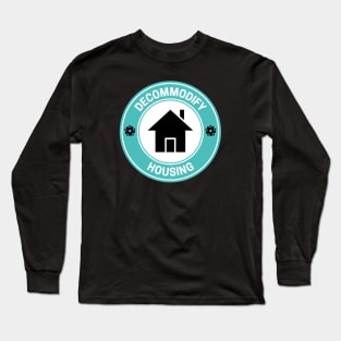 Decommodify Housing - Free Housing Long Sleeve T-Shirt